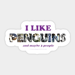 I like penguins and maybe 3 people Sticker